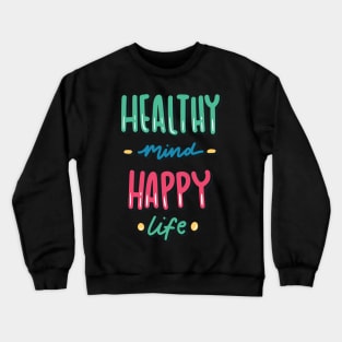 Healthy mind, happy life Crewneck Sweatshirt